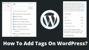 Read more about the article How To Add Tags On WordPress? What Are The Different Ways To Add Tags?