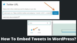 Read more about the article How To Embed Tweets In WordPress?