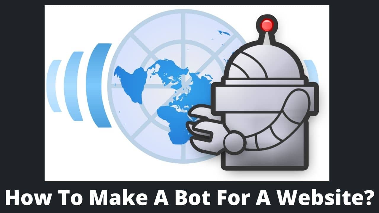 Read more about the article How To Make A Bot For A Website? A Step By Step Guide