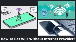 Read more about the article How To Get WiFi Without Internet Provider? 7 Best Ways