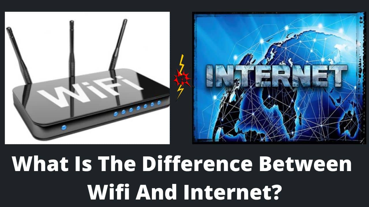 Read more about the article What Is The Difference Between Wifi And Internet? Explained